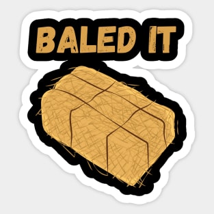 Baled It Sticker